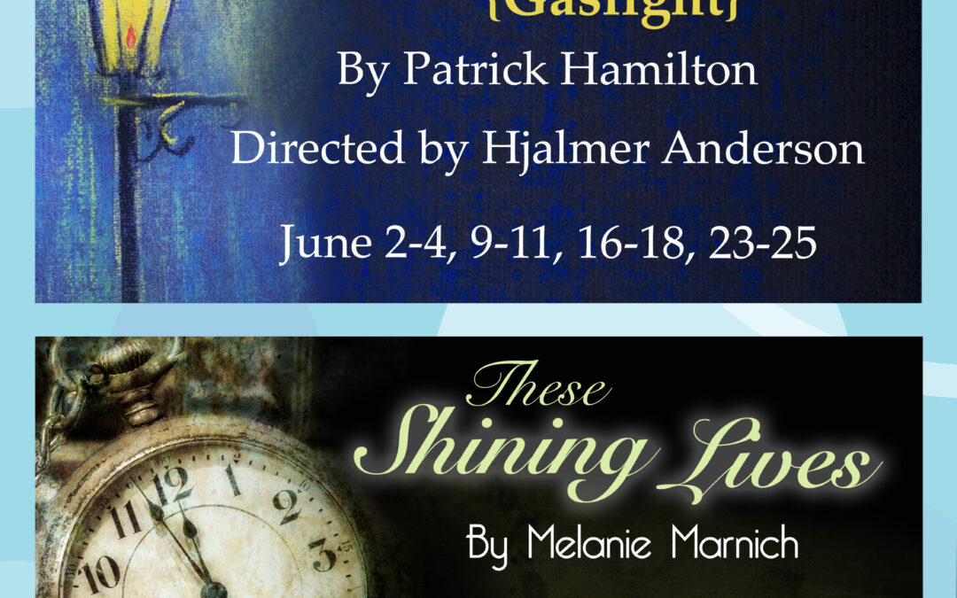 Woodinville Repertory Theatre 2023 season – Angel Street {Gaslight} and These Shining Lives